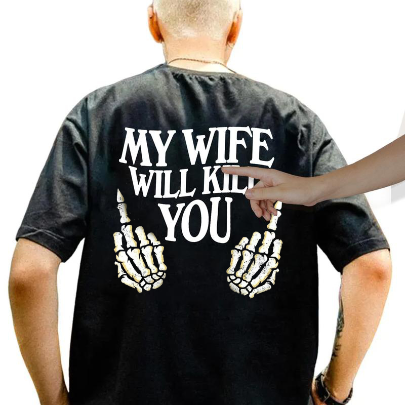 My wife would kill for your shirt funny husband gift!