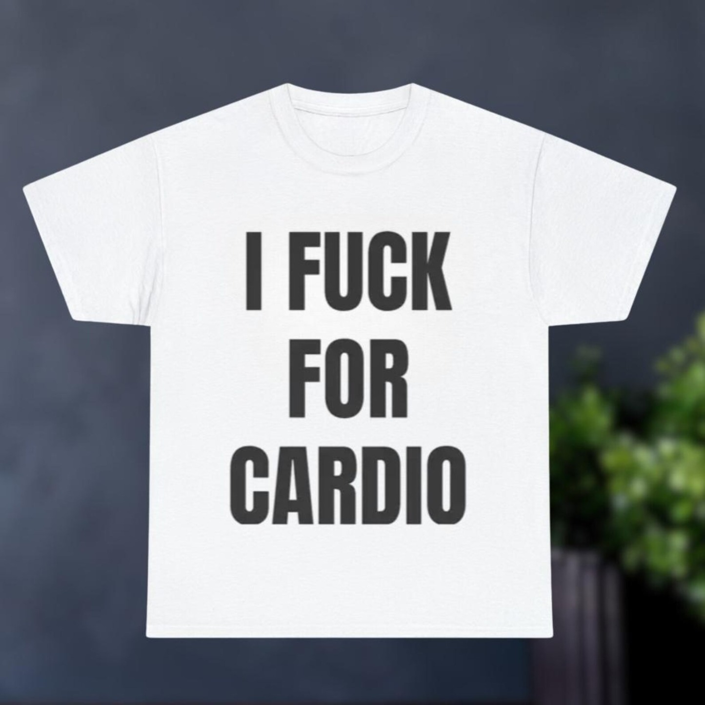 I Fuck For Cardio shirt