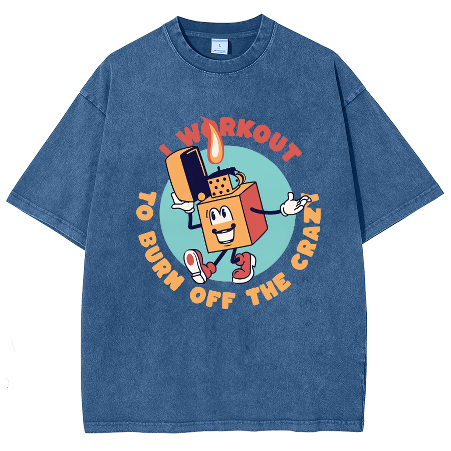 I Workout To Burn Off The Crazy Unisex Fit Washed T-Shirt-moweekender