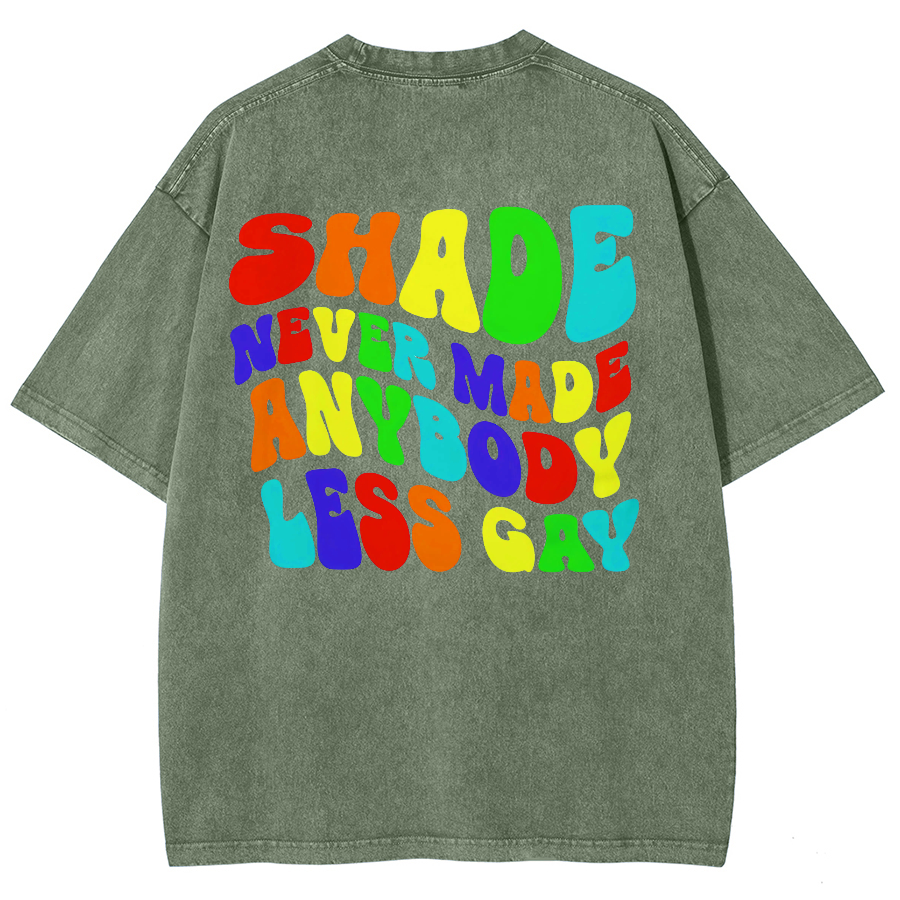 Shade Never Made Anyboday Less Gay Unisex Fit Washed Oversized T-Shirt-moweekender