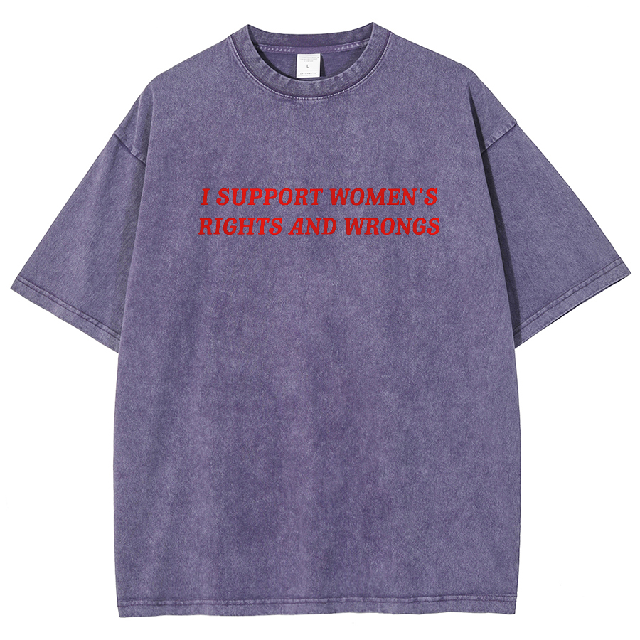 I Support Women's Rights And Wrongs Unisex Washed Oversized T-Shirt-moweekender
