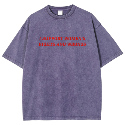 I Support Women's Rights And Wrongs Unisex Washed Oversized T-Shirt-moweekender