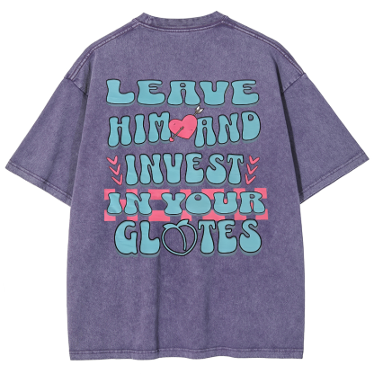 Leave Him And Invest In Your Glotes Unisex Fit Washed T-Shirt-moweekender
