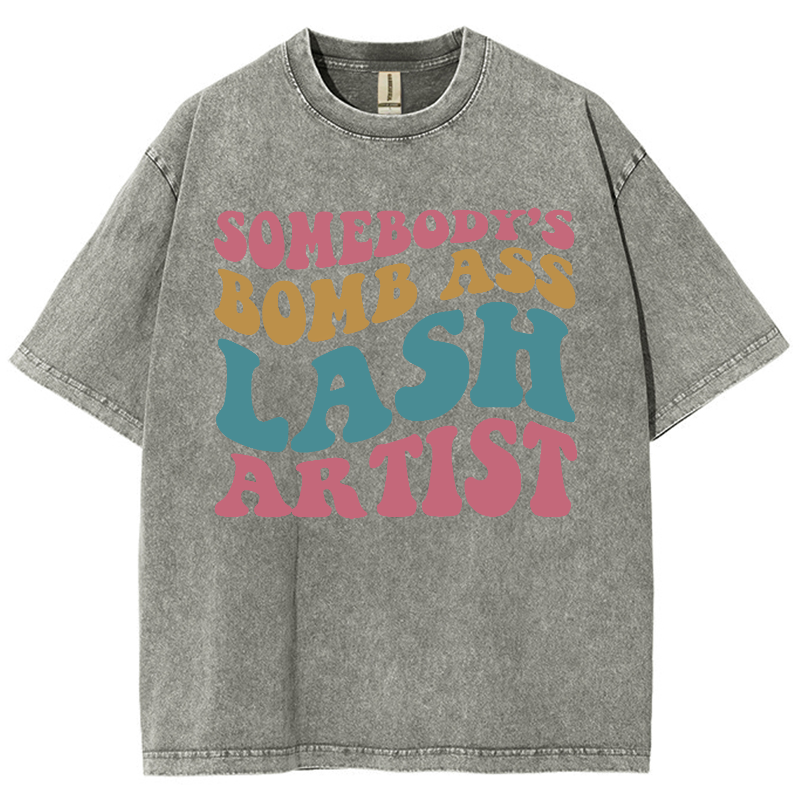 Somebody's Bomb Ass Lash Artist Unisex Fit Washed T-Shirt-moweekender