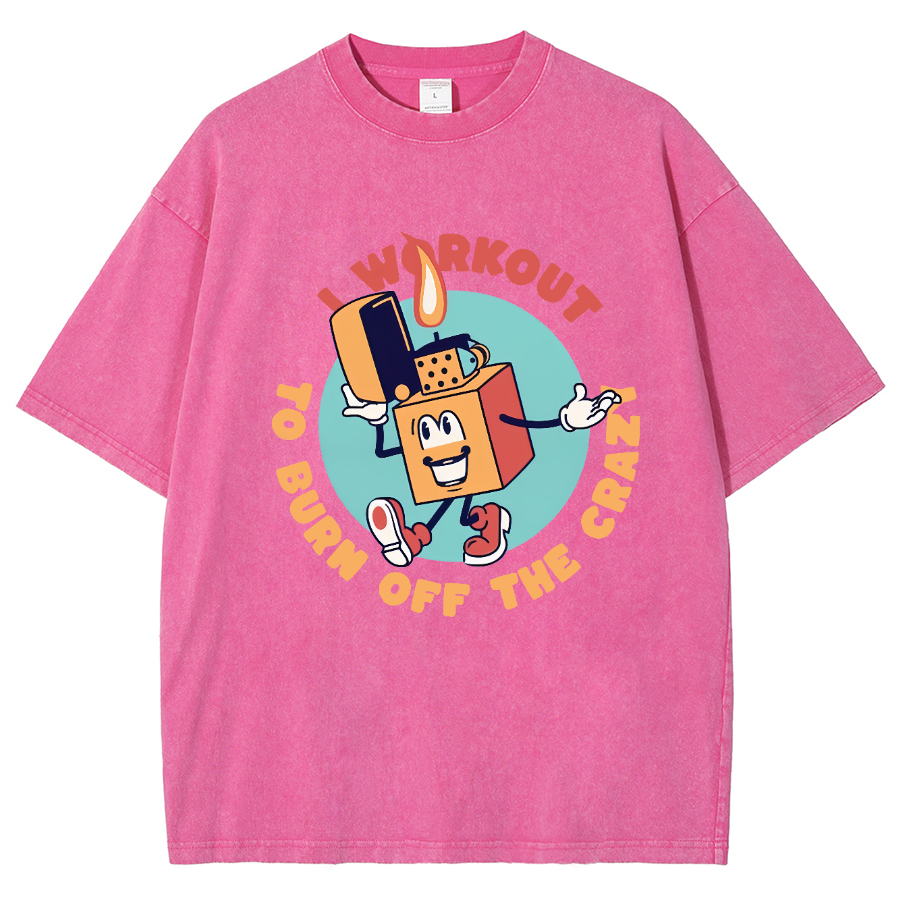 I Workout To Burn Off The Crazy Unisex Fit Washed T-Shirt-moweekender