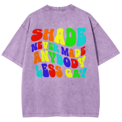 Shade Never Made Anyboday Less Gay Unisex Fit Washed Oversized T-Shirt-moweekender