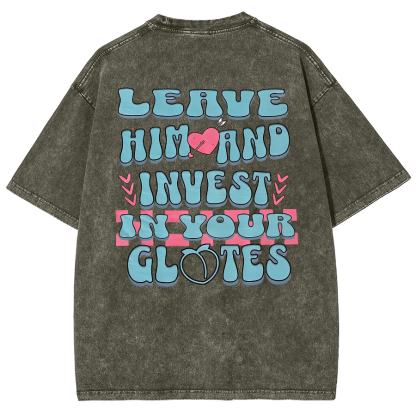 Leave Him And Invest In Your Glotes Unisex Fit Washed T-Shirt-moweekender