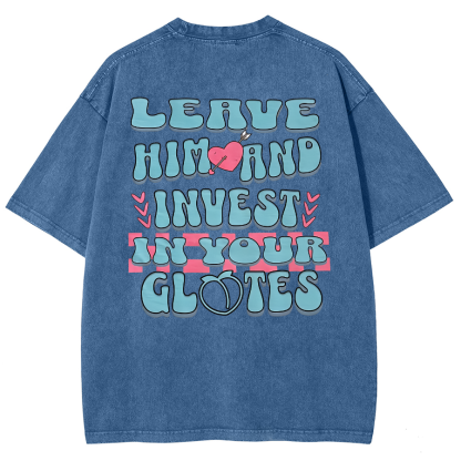 Leave Him And Invest In Your Glotes Unisex Fit Washed T-Shirt-moweekender