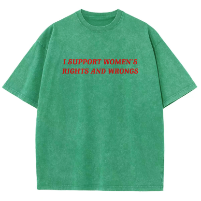 I Support Women's Rights And Wrongs Unisex Washed Oversized T-Shirt-moweekender