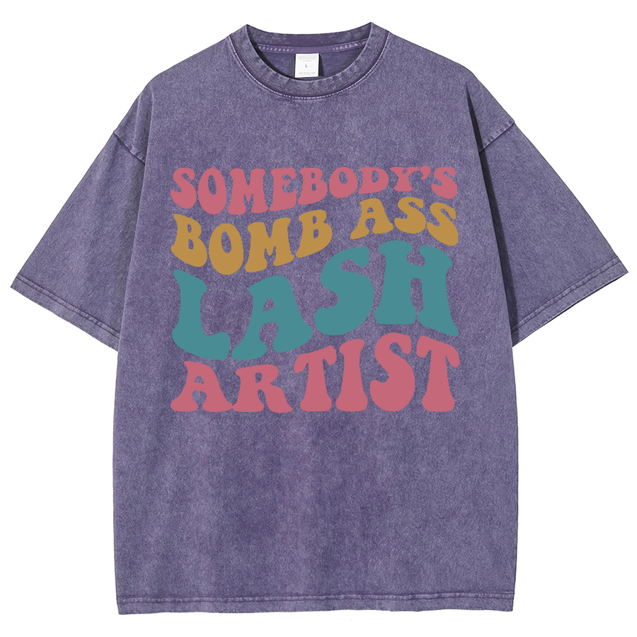 Somebody's Bomb Ass Lash Artist Unisex Fit Washed T-Shirt-moweekender