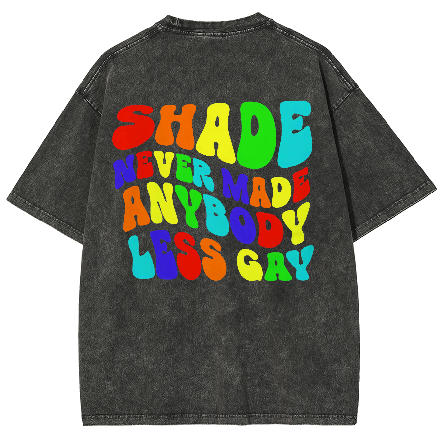 Shade Never Made Anyboday Less Gay Unisex Fit Washed Oversized T-Shirt-moweekender