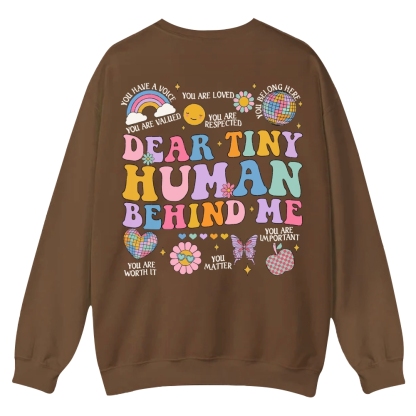 Dear Tiny Human Behind Me Casual Crewneck Sweatshirt