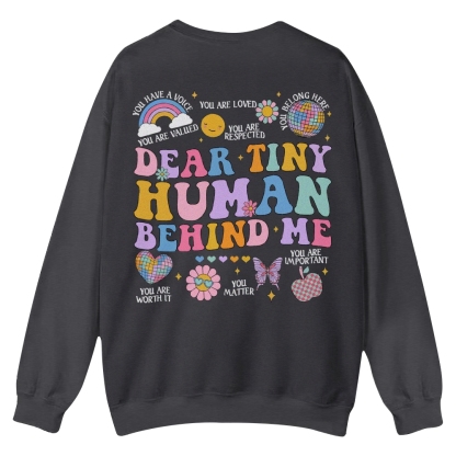 Dear Tiny Human Behind Me Casual Crewneck Sweatshirt