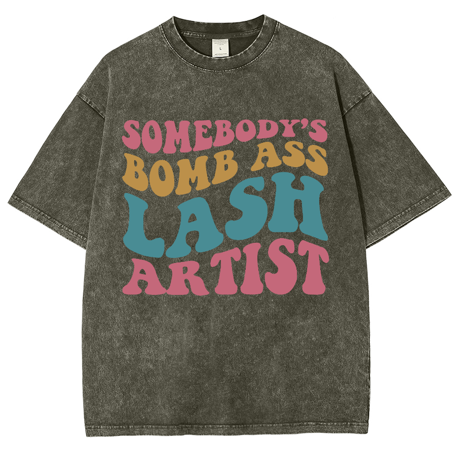 Somebody's Bomb Ass Lash Artist Unisex Fit Washed T-Shirt-moweekender