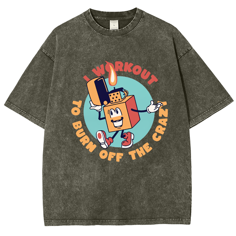 I Workout To Burn Off The Crazy Unisex Fit Washed T-Shirt-moweekender