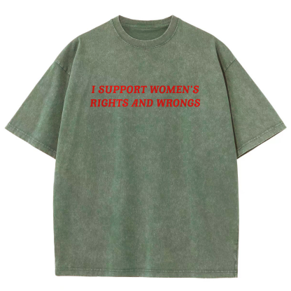 I Support Women's Rights And Wrongs Unisex Washed Oversized T-Shirt-moweekender