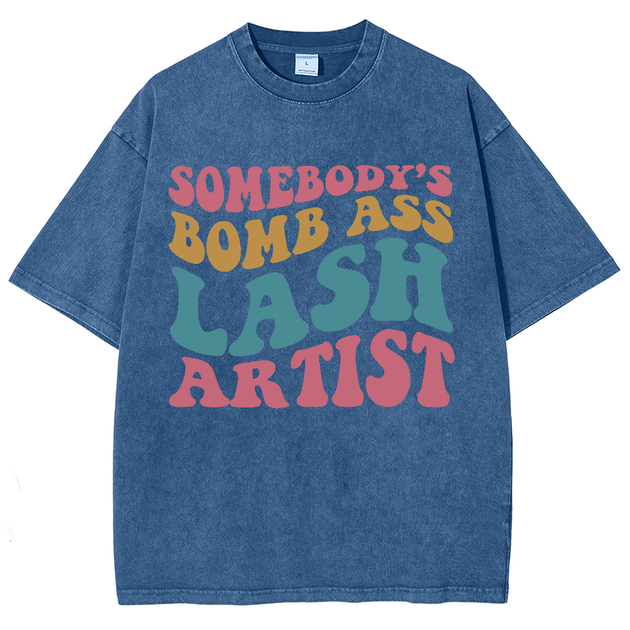 Somebody's Bomb Ass Lash Artist Unisex Fit Washed T-Shirt-moweekender