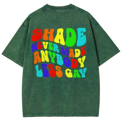 Shade Never Made Anyboday Less Gay Unisex Fit Washed Oversized T-Shirt-moweekender