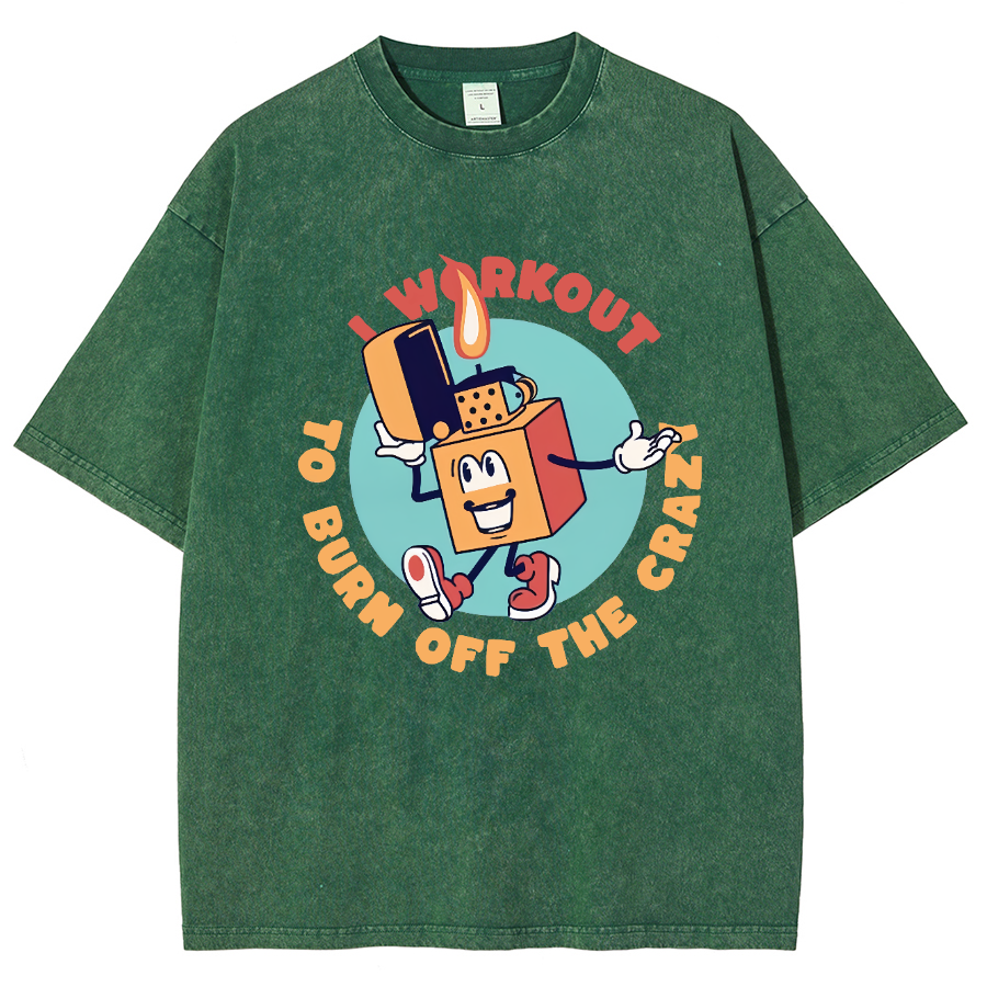 I Workout To Burn Off The Crazy Unisex Fit Washed T-Shirt-moweekender