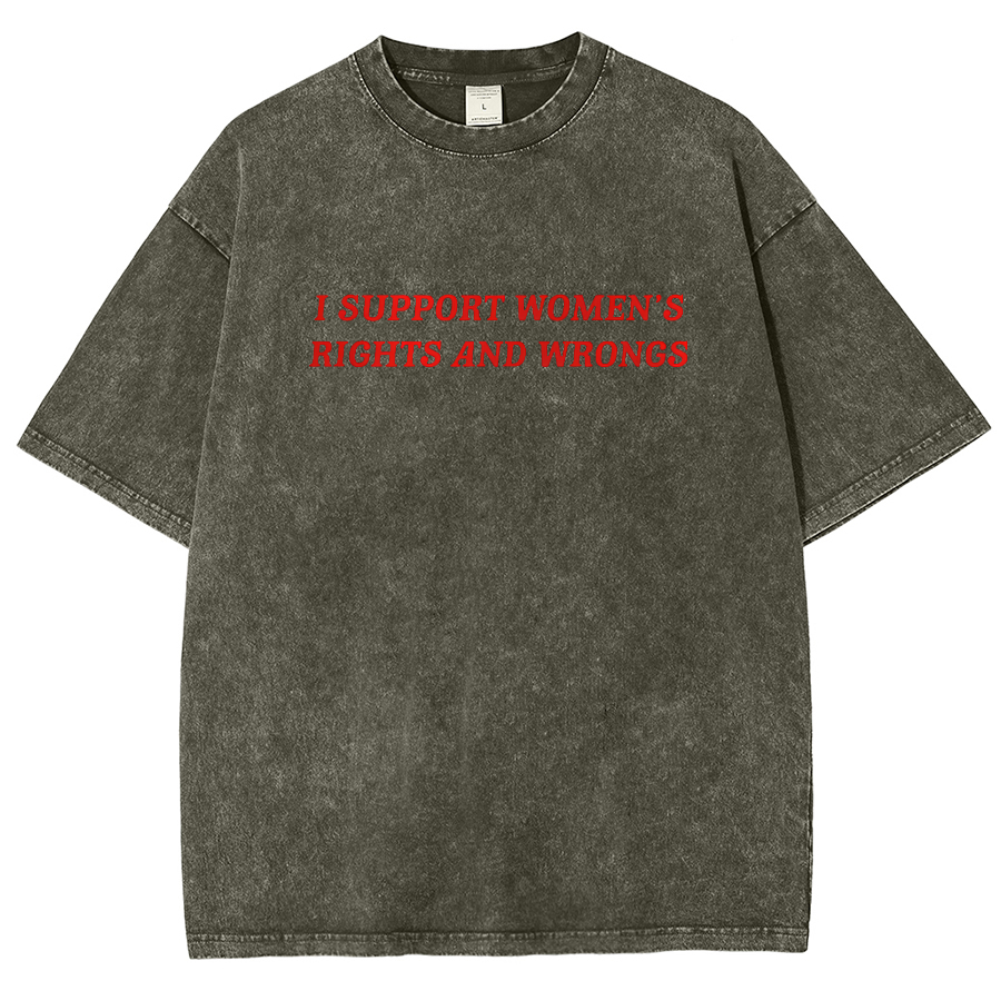 I Support Women's Rights And Wrongs Unisex Washed Oversized T-Shirt-moweekender
