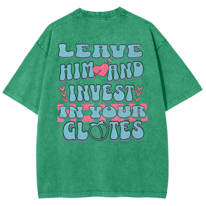 Leave Him And Invest In Your Glotes Unisex Fit Washed T-Shirt-moweekender