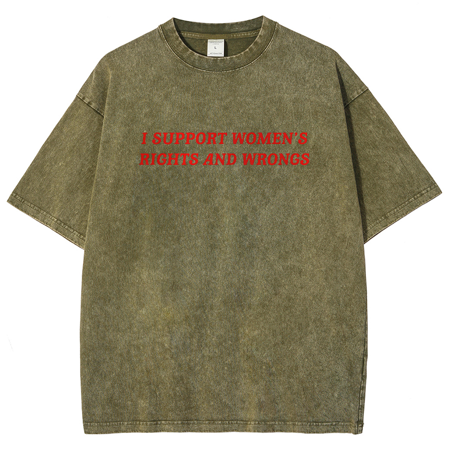 I Support Women's Rights And Wrongs Unisex Washed Oversized T-Shirt-moweekender