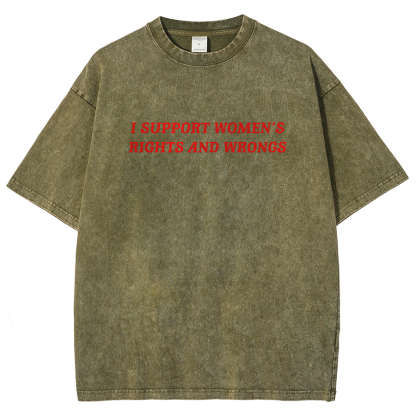I Support Women's Rights And Wrongs Unisex Washed Oversized T-Shirt-moweekender