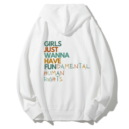 Girls Just Wanna Have Fundamental Human Rights Hoodies-moweekender