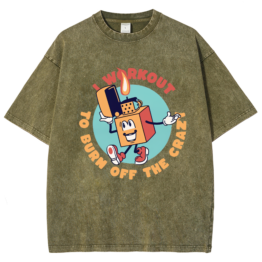 I Workout To Burn Off The Crazy Unisex Fit Washed T-Shirt-moweekender