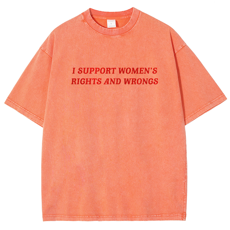 I Support Women's Rights And Wrongs Unisex Washed Oversized T-Shirt-moweekender