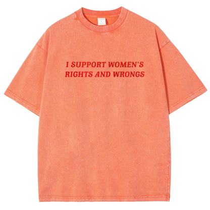 I Support Women's Rights And Wrongs Unisex Washed Oversized T-Shirt-moweekender
