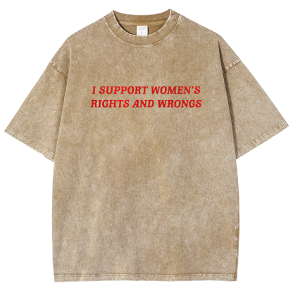 I Support Women's Rights And Wrongs Unisex Washed Oversized T-Shirt-moweekender