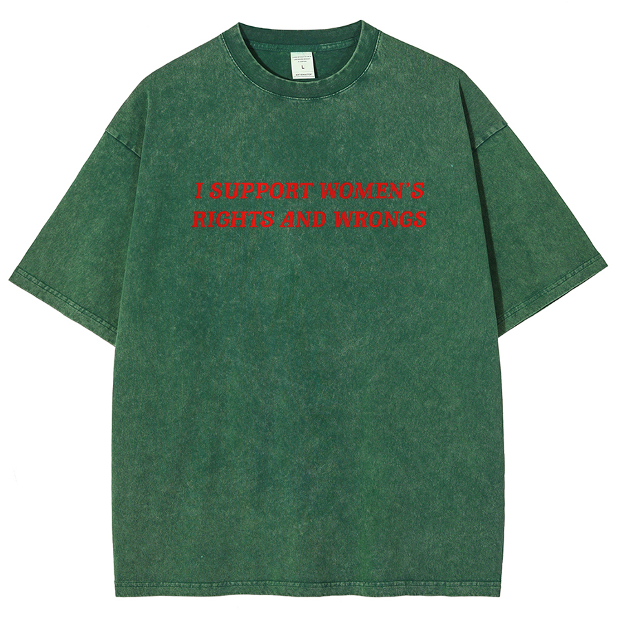 I Support Women's Rights And Wrongs Unisex Washed Oversized T-Shirt-moweekender