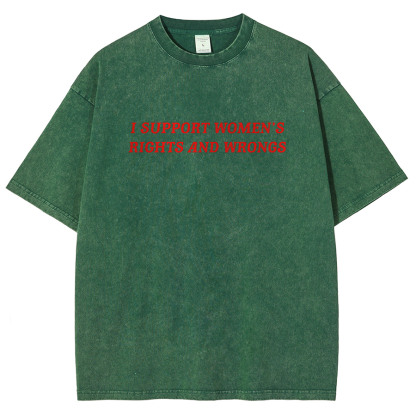 I Support Women's Rights And Wrongs Unisex Washed Oversized T-Shirt-moweekender