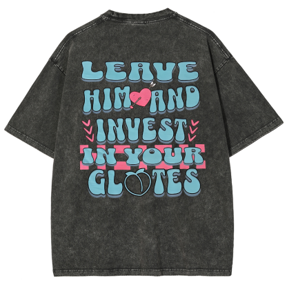 Leave Him And Invest In Your Glotes Unisex Fit Washed T-Shirt-moweekender
