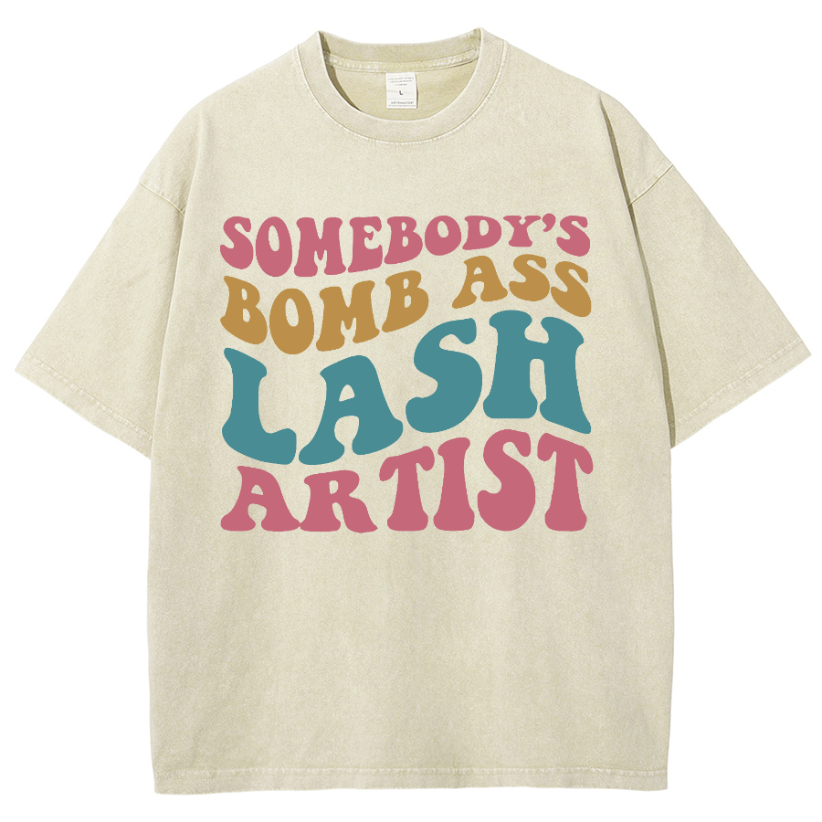 Somebody's Bomb Ass Lash Artist Unisex Fit Washed T-Shirt-moweekender