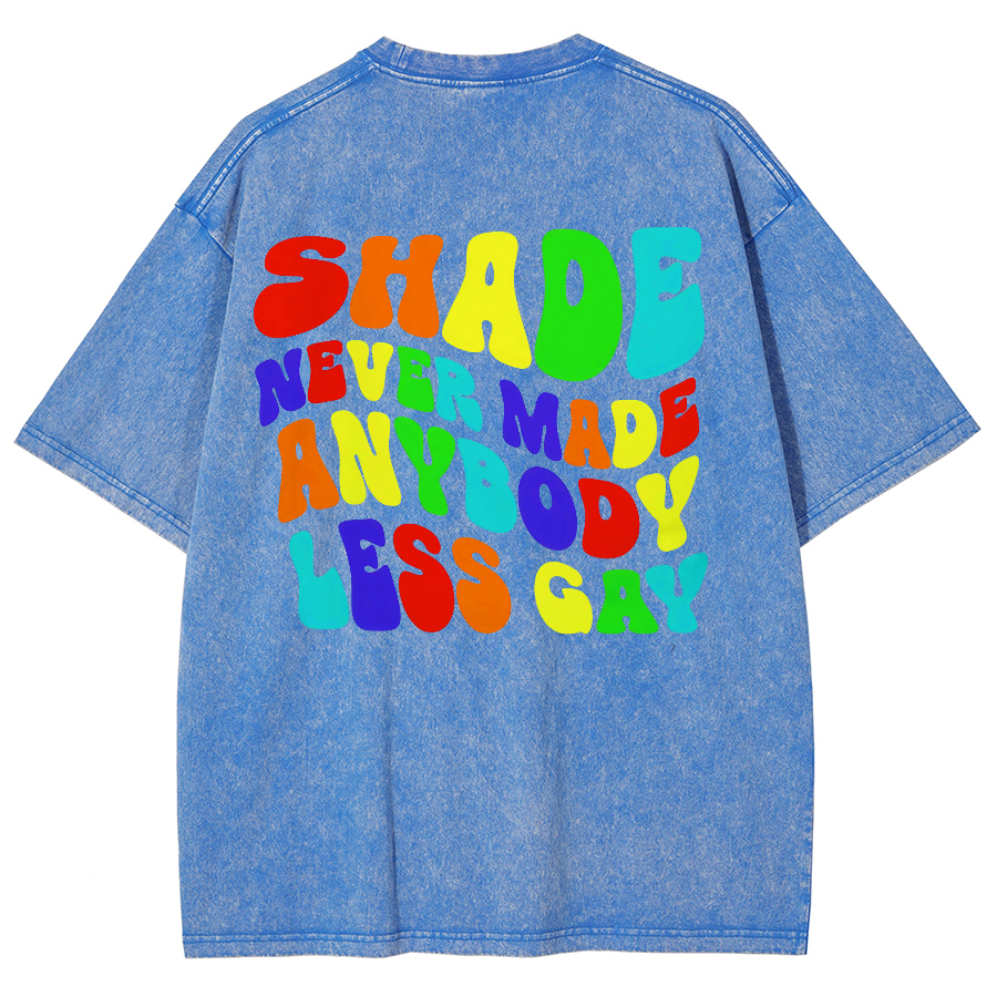 Shade Never Made Anyboday Less Gay Unisex Fit Washed Oversized T-Shirt-moweekender