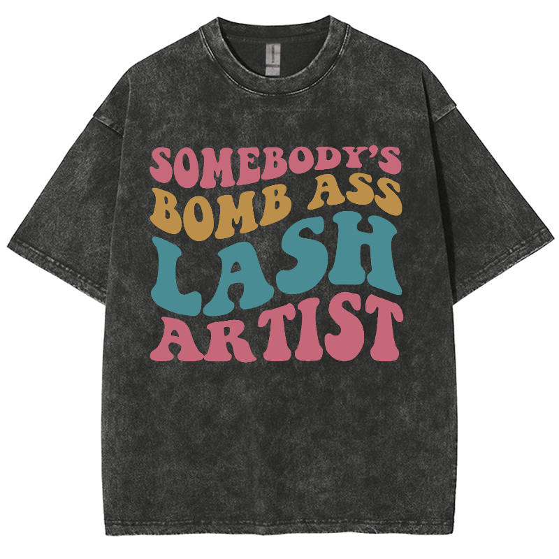 Somebody's Bomb Ass Lash Artist Unisex Fit Washed T-Shirt-moweekender
