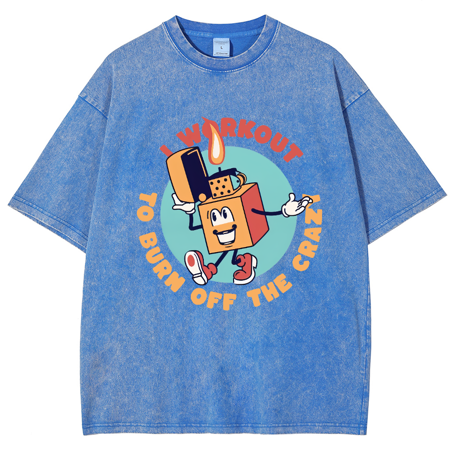 I Workout To Burn Off The Crazy Unisex Fit Washed T-Shirt-moweekender