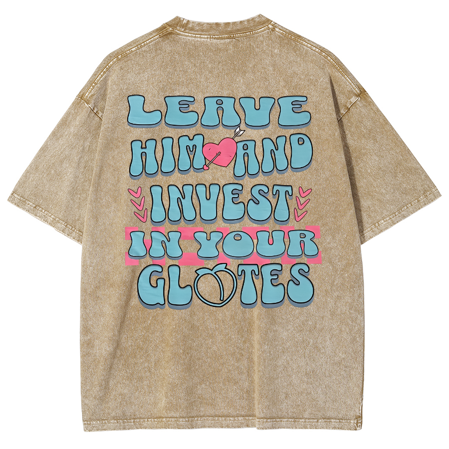 Leave Him And Invest In Your Glotes Unisex Fit Washed T-Shirt-moweekender