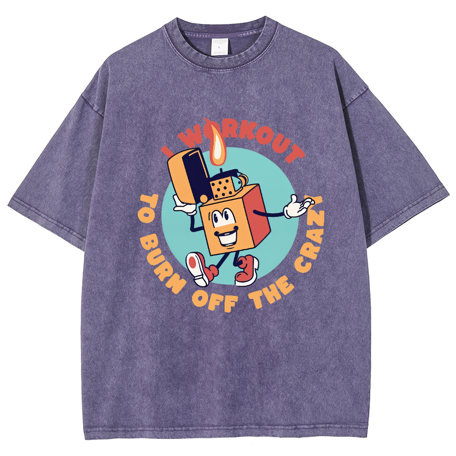 I Workout To Burn Off The Crazy Unisex Fit Washed T-Shirt-moweekender