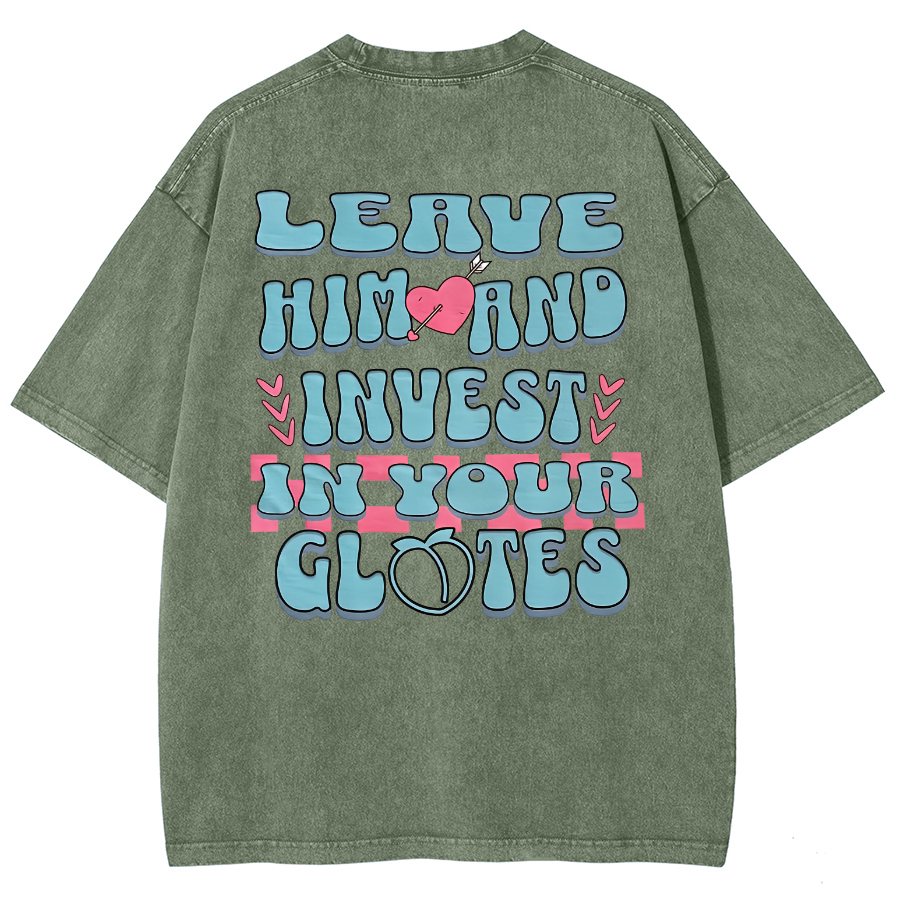 Leave Him And Invest In Your Glotes Unisex Fit Washed T-Shirt-moweekender