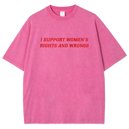 I Support Women's Rights And Wrongs Unisex Washed Oversized T-Shirt-moweekender