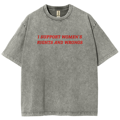 I Support Women's Rights And Wrongs Unisex Washed Oversized T-Shirt-moweekender