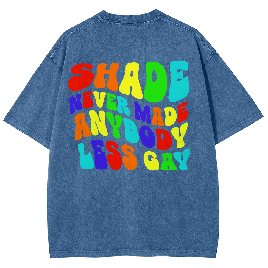 Shade Never Made Anyboday Less Gay Unisex Fit Washed Oversized T-Shirt-moweekender