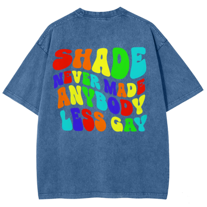 Shade Never Made Anyboday Less Gay Unisex Fit Washed Oversized T-Shirt-moweekender