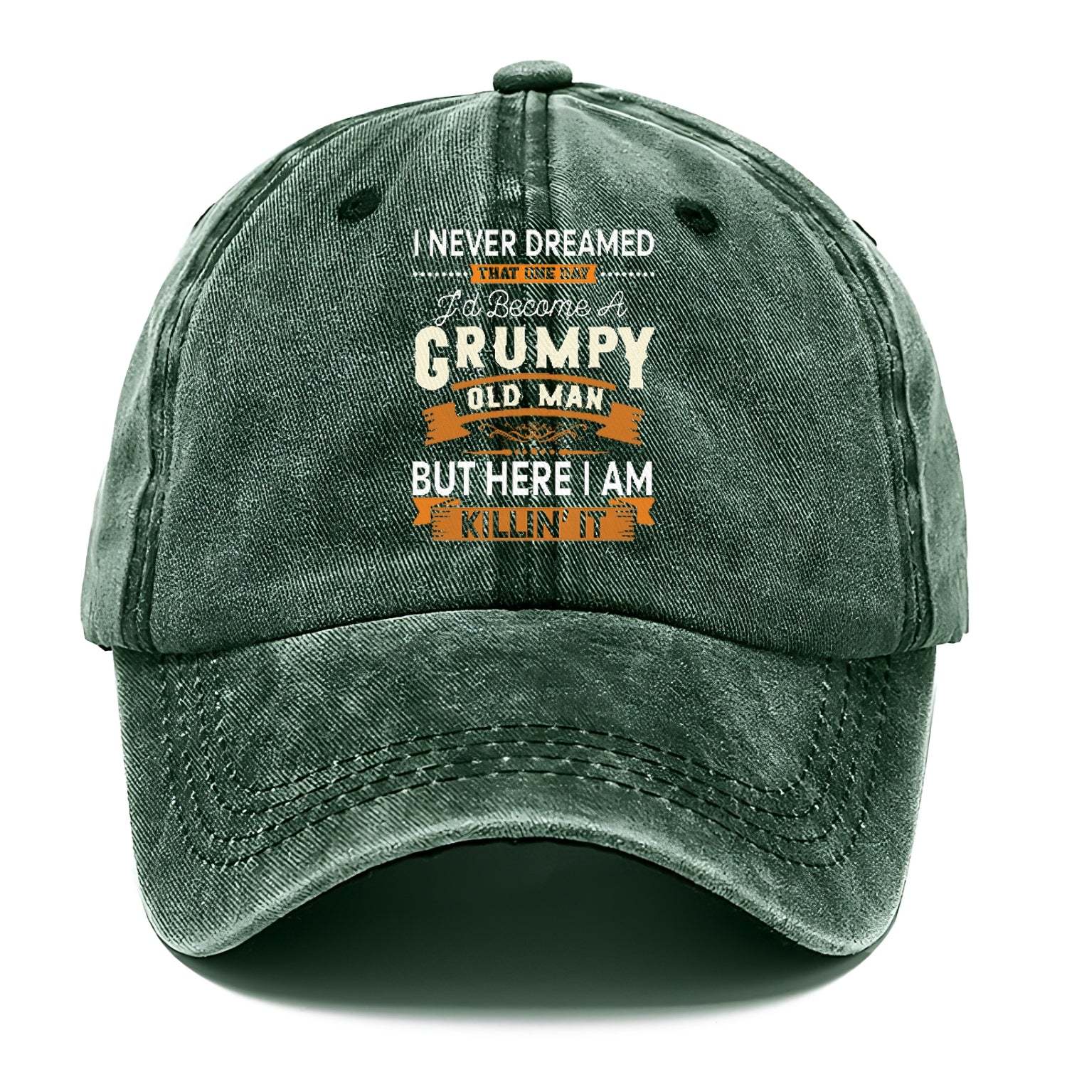 I Never Dreamed That One Day I'd Become A Grumpy Old Man But Here I Am Killin' It Classic Cap