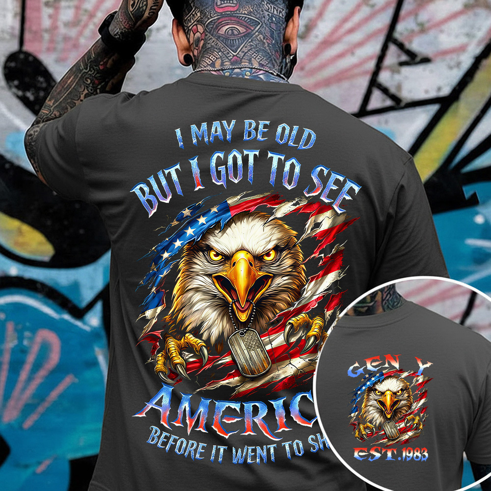 I May Be Old But I Got To See The Usa Before It Went To Shit Custom Year Gen X, Boomer T-shirt