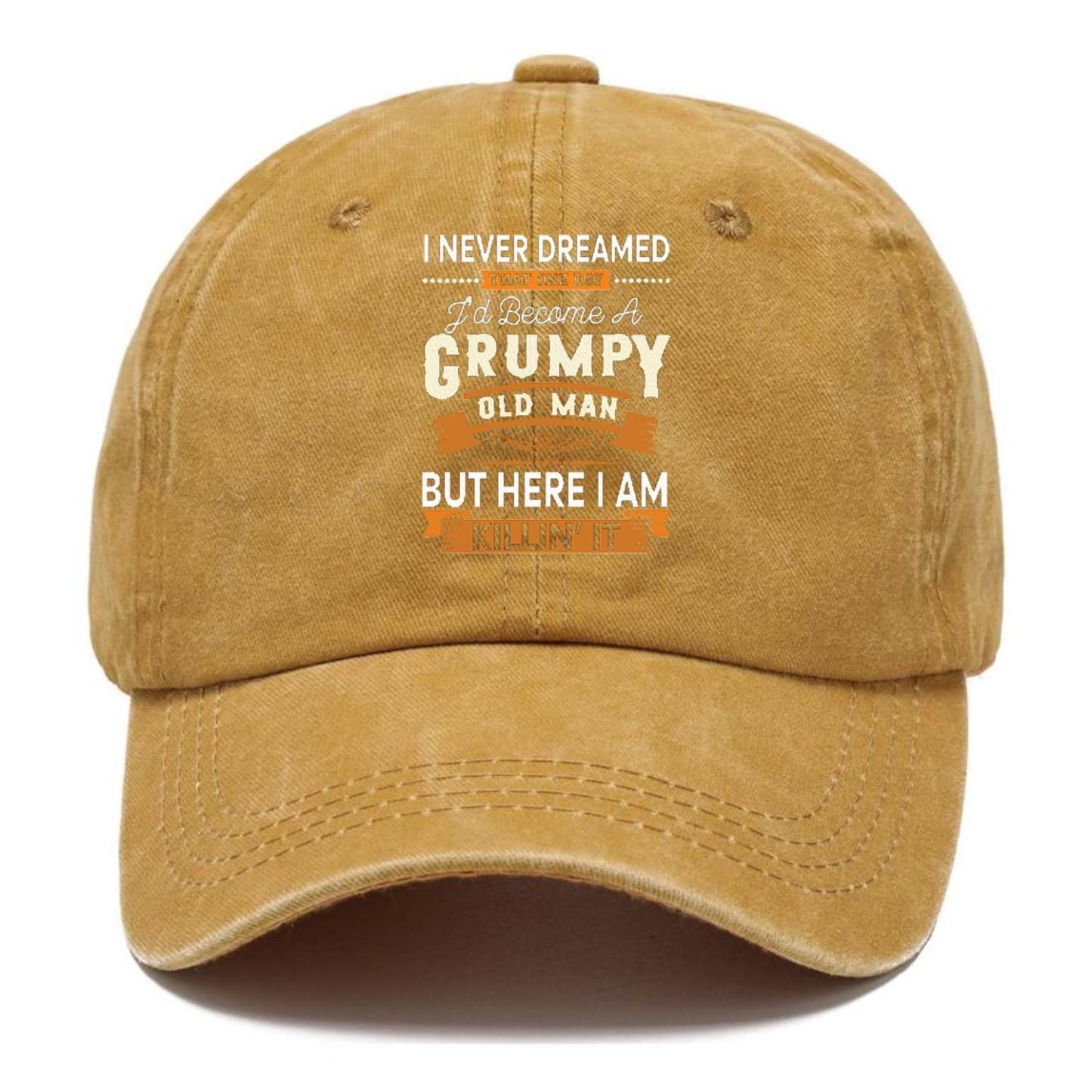 I Never Dreamed That One Day I'd Become A Grumpy Old Man But Here I Am Killin' It Classic Cap