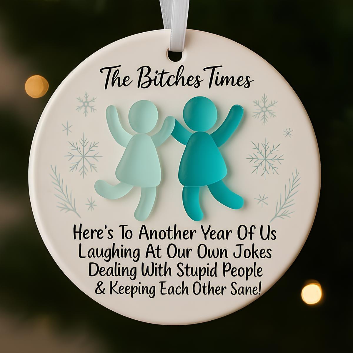 💞"The Bitches Times" Friendship Keepsake Ornament